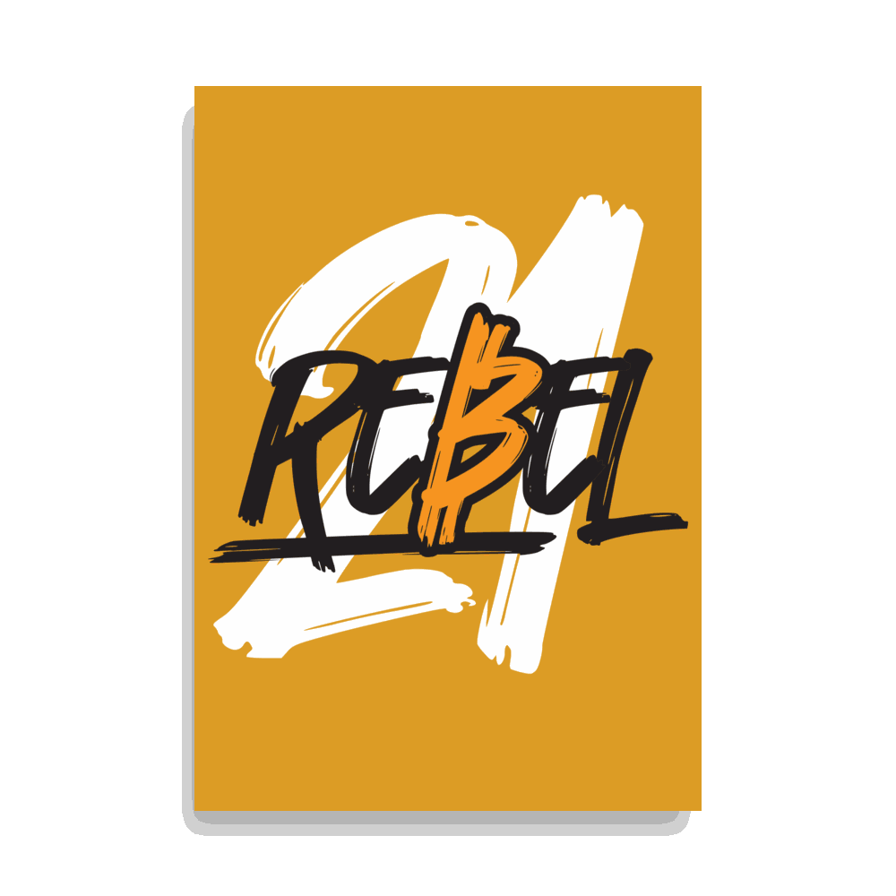 21 Rebel Bitcoin poster with bold stacked sats design on matte thick paper