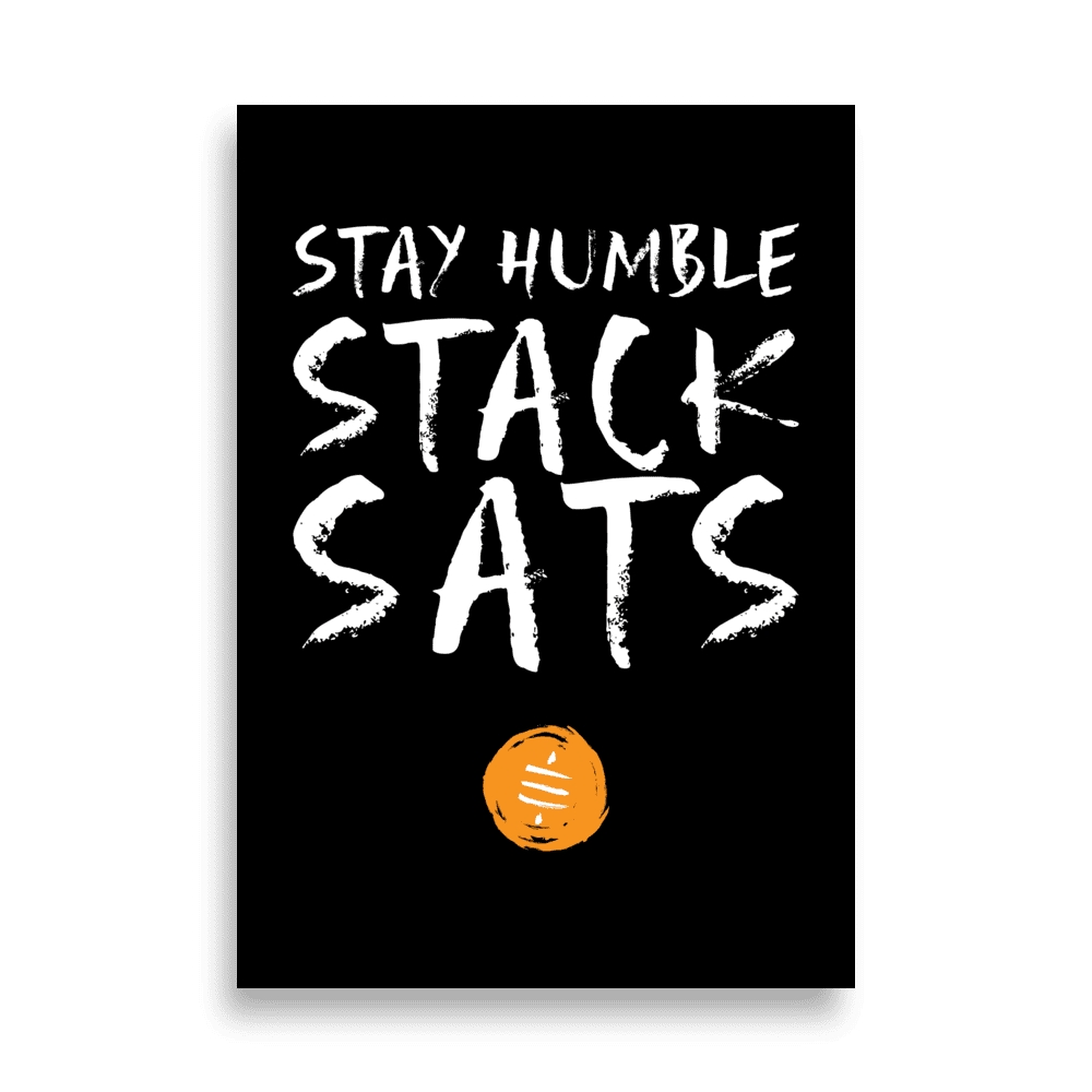 Stay Humble Stack Sats Bitcoin poster with motivational crypto message on thick matte paper