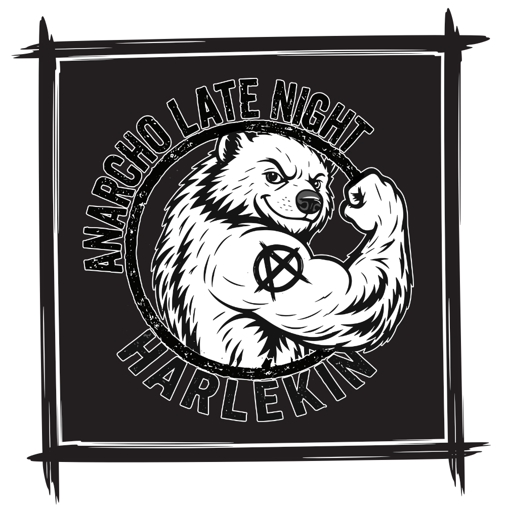 Anarcho Late Night