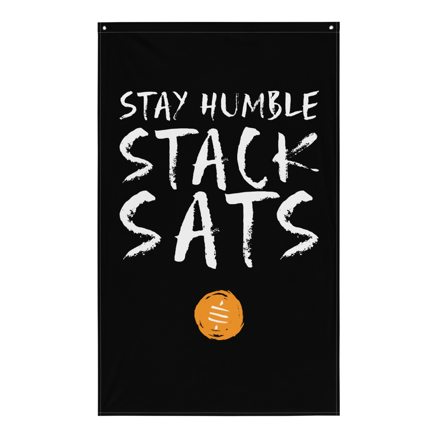 Stay Humble Stack Sats bitcoin flag, front view: STAY HUMBLE STACK SATS in white brush lettering on black above a small orange coin.