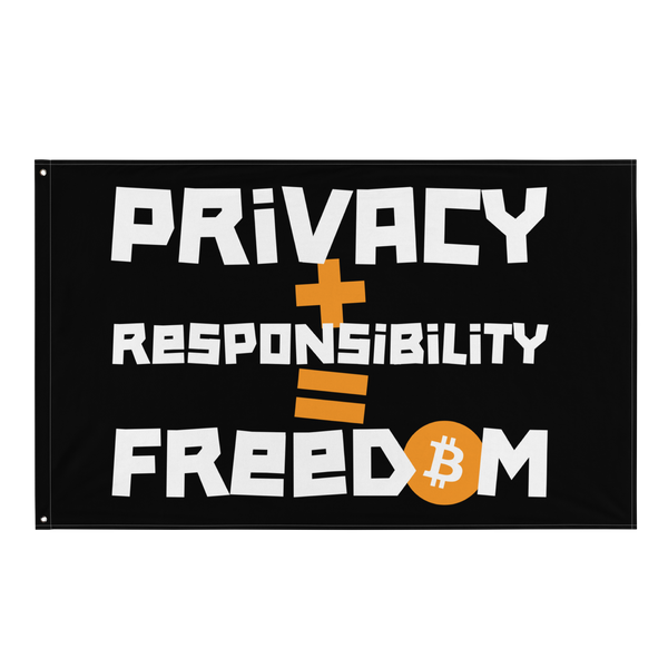 Privacy + Responsibility = Freedom bitcoin flag, front view: PRIVACY + RESPONSIBILITY = FREEDOM in white lettering on black with orange plus and equals signs, the O of FREEDOM an orange bitcoin coin.