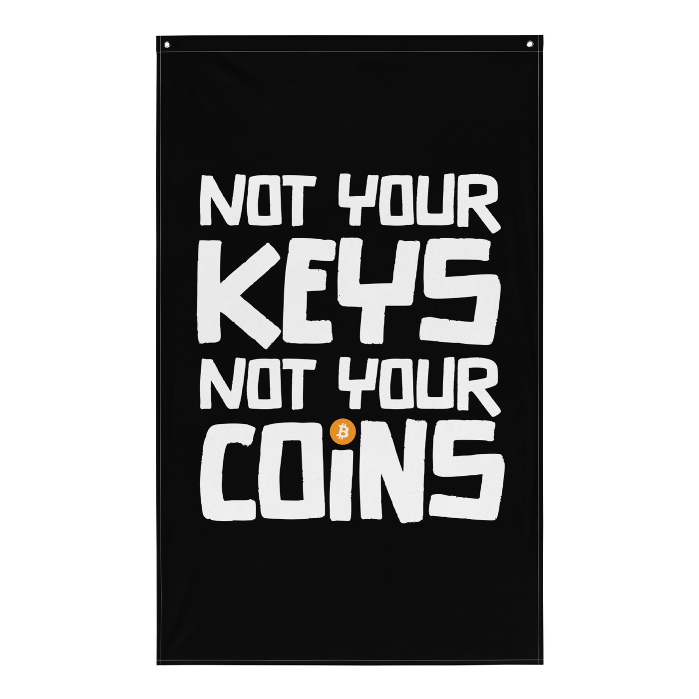 Not your Keys Not your Coins bitcoin flag, front view: NOT YOUR KEYS NOT YOUR COINS in white block lettering on black, the O of COINS replaced by an orange bitcoin coin.