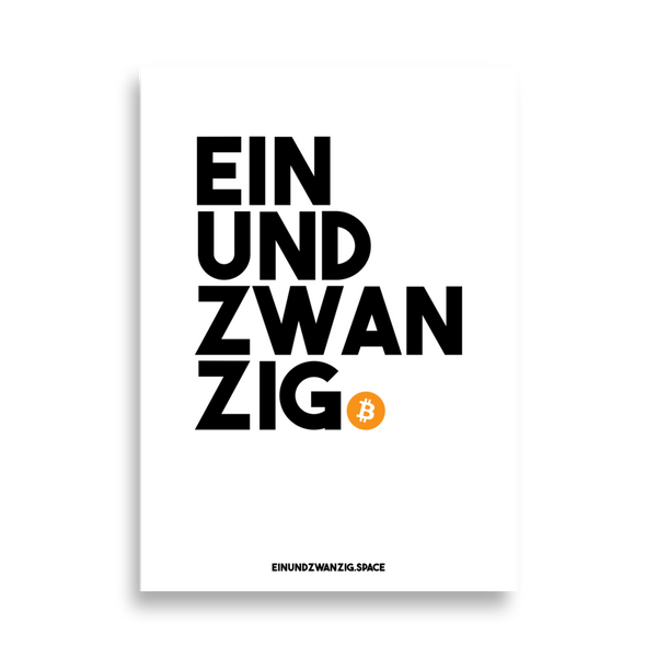 Einundzwanzig bitcoin poster, front view: EIN UND ZWAN ZIG set in heavy black type across four lines on white, closed by an orange bitcoin coin.