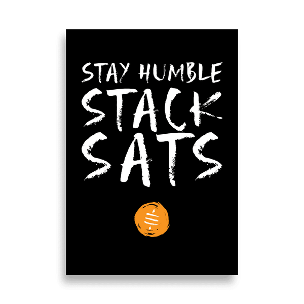 Stay Humble Stack Sats Bitcoin poster with motivational crypto message on thick matte paper