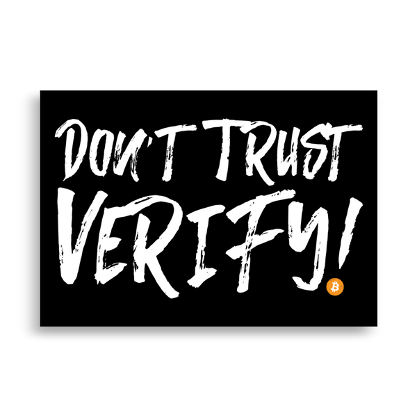 Don't Trust Verify! bitcoin poster, front view: DON'T TRUST VERIFY! in large white brush script on black with a small orange bitcoin coin.