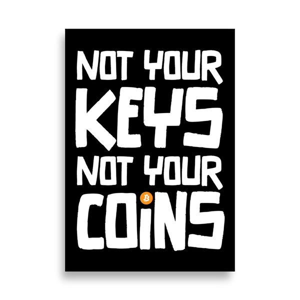 Not your Keys Not your Coins bitcoin poster, front view: NOT YOUR KEYS NOT YOUR COINS in white block lettering on black, the O of COINS replaced by an orange bitcoin coin.
