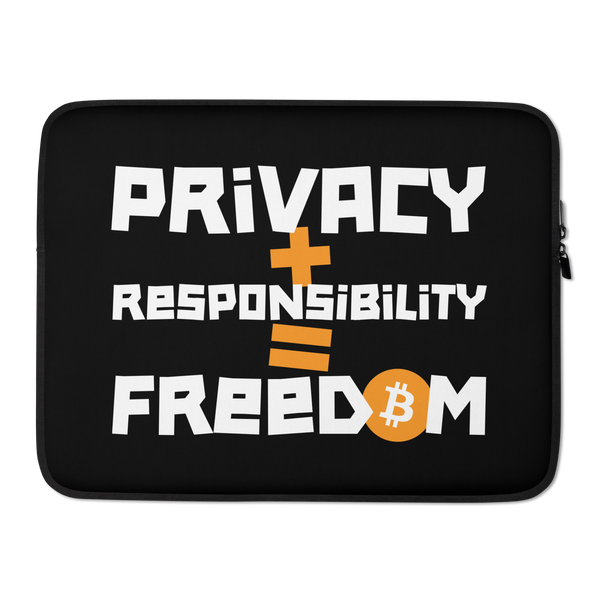 Privacy + Responsibility = Freedom bitcoin laptop sleeve, front view: PRIVACY + RESPONSIBILITY = FREEDOM in white lettering on black with orange plus and equals signs, the O of FREEDOM an orange bitcoin coin, printed across the sleeve.