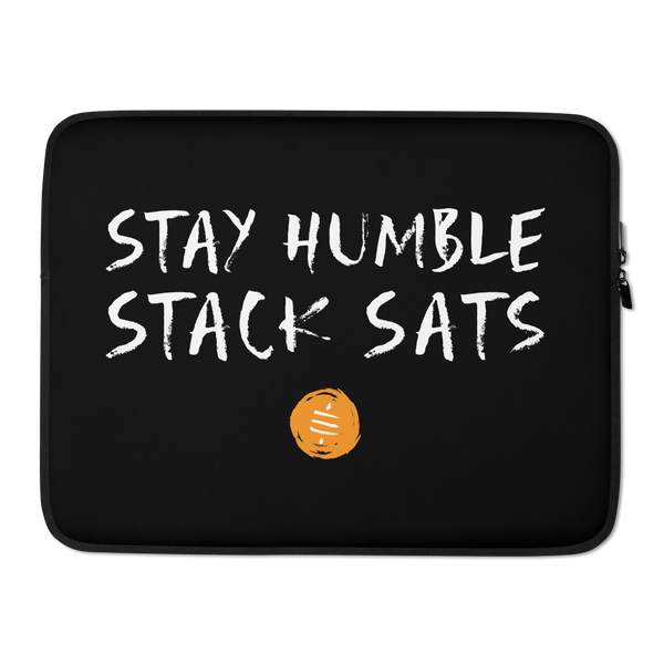 Stay Humble Stack Sats bitcoin laptop sleeve, front view: STAY HUMBLE STACK SATS in white brush lettering on black above a small orange coin, printed across the sleeve.