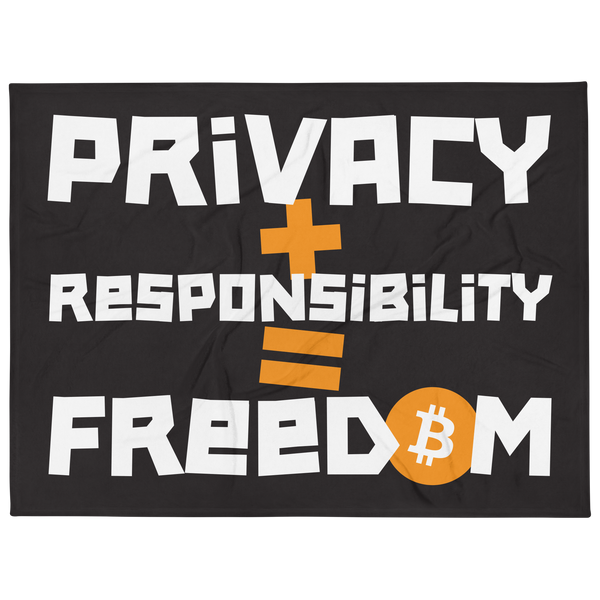 Privacy + Responsibility = Freedom bitcoin throw blanket, front view: PRIVACY + RESPONSIBILITY = FREEDOM in white lettering on black with orange plus and equals signs, the O of FREEDOM an orange bitcoin coin, printed across the blanket.