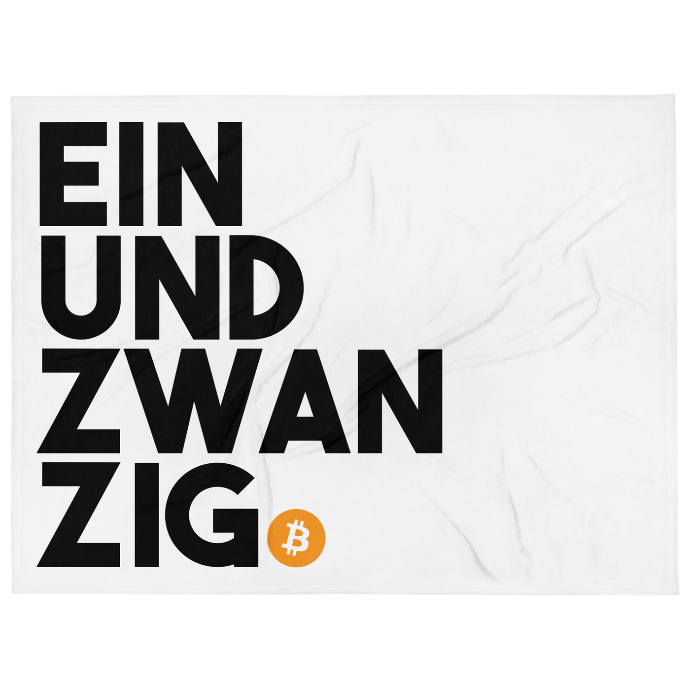 Einundzwanzig bitcoin throw blanket, front view: EIN UND ZWAN ZIG set in heavy black type across four lines on white, closed by an orange bitcoin coin, printed across the blanket.