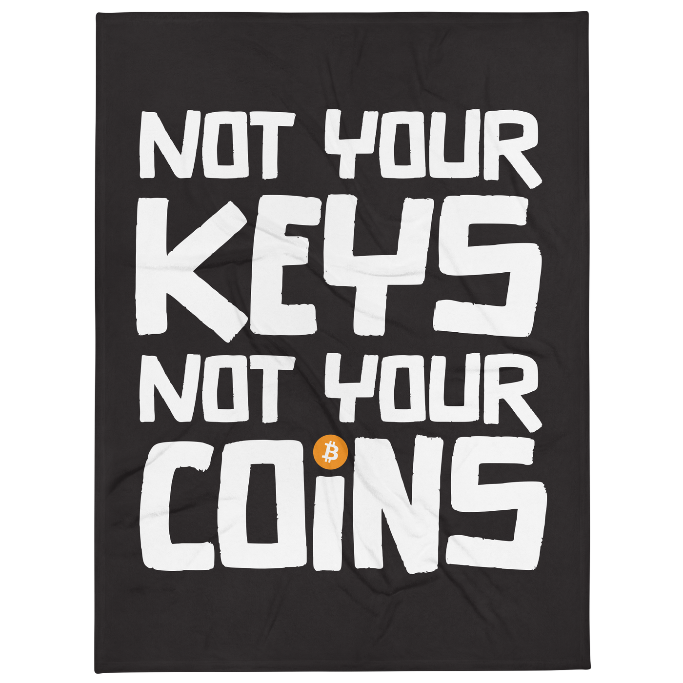 Not your Keys Not your Coins bitcoin throw blanket, front view: NOT YOUR KEYS NOT YOUR COINS in white block lettering on black, the O of COINS replaced by an orange bitcoin coin, printed across the blanket.