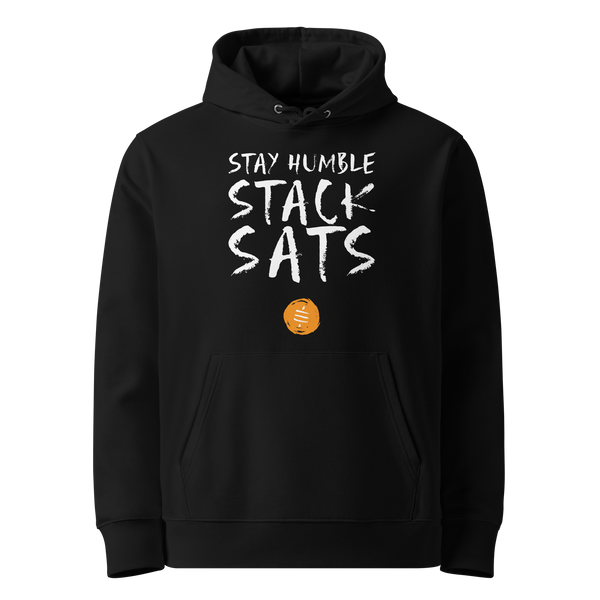 Stay Humble Stack Sats eco bitcoin hoodie, front view: STAY HUMBLE STACK SATS in white brush lettering on black above a small orange coin, printed on the chest.