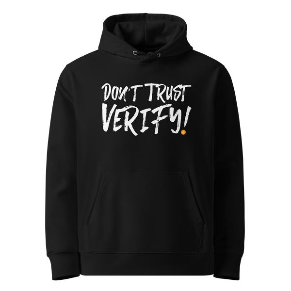 Don't Trust Verify eco bitcoin hoodie, front view: DON'T TRUST VERIFY! in large white brush script on black with a small orange bitcoin coin, printed on the chest.