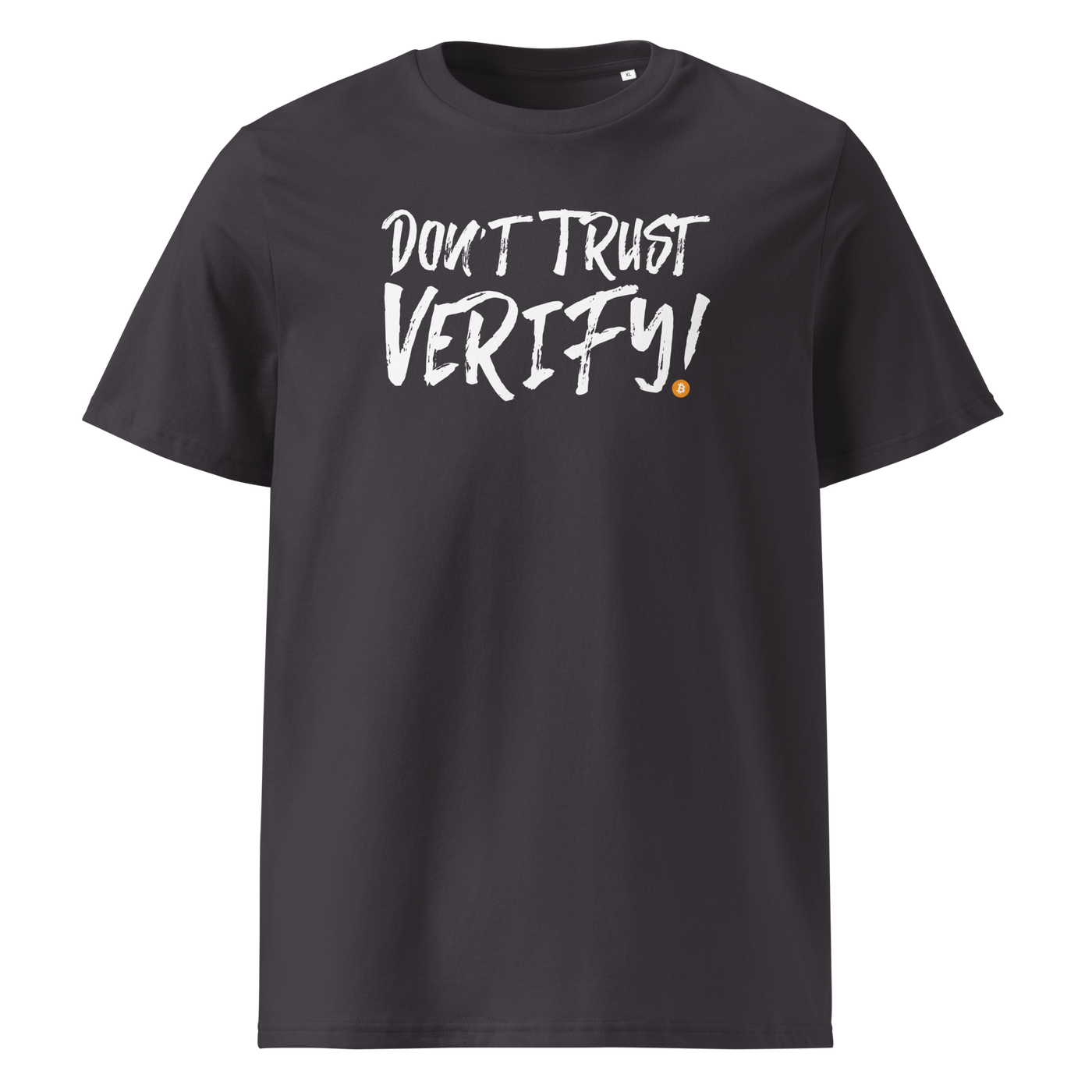 Don't Trust Verify! organic cotton bitcoin t-shirt in Anthracite, front view: Don't Trust Verify! in black brush lettering.