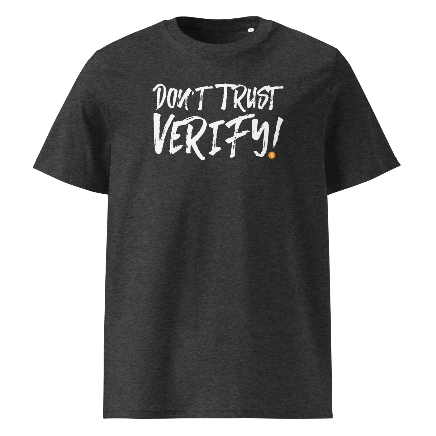 Don't Trust Verify! organic cotton bitcoin t-shirt in Dark Heather Grey, front view: Don't Trust Verify! in black brush lettering.